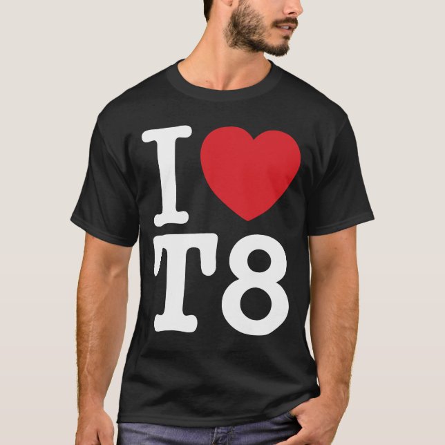 I Liebe T8 I Herz T8 T-Shirt (Vorderseite)