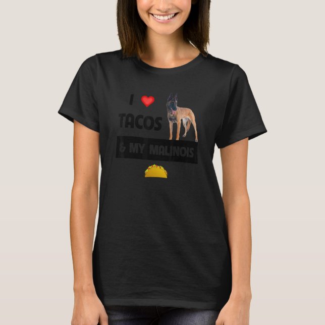I Liebe Tacos und mein belgischer Malinois Hund me T-Shirt (Vorderseite)