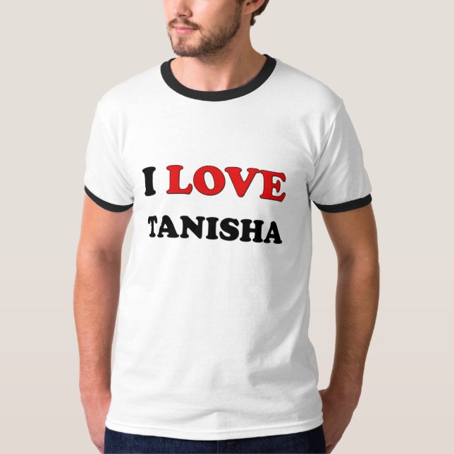 I Liebe Tanisha T-Shirt (Vorderseite)