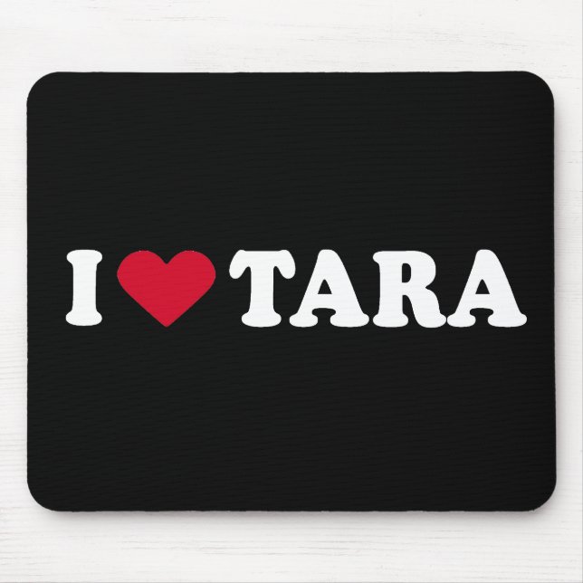 I LIEBE TARA MOUSEPAD (Vorne)