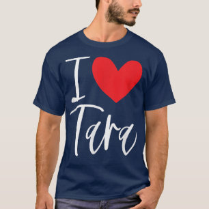 I Liebe Tara Name Personalisiert Girl BESTE FREUND T-Shirt