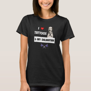 I Liebe Tattoos und mein Dalmatiner Hund Tattoooed T-Shirt