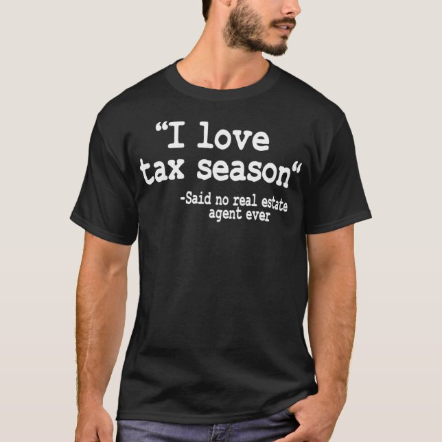 I Liebe Tax Saison Zitat Real Anwesen Agent Funny  T-Shirt (Vorderseite)
