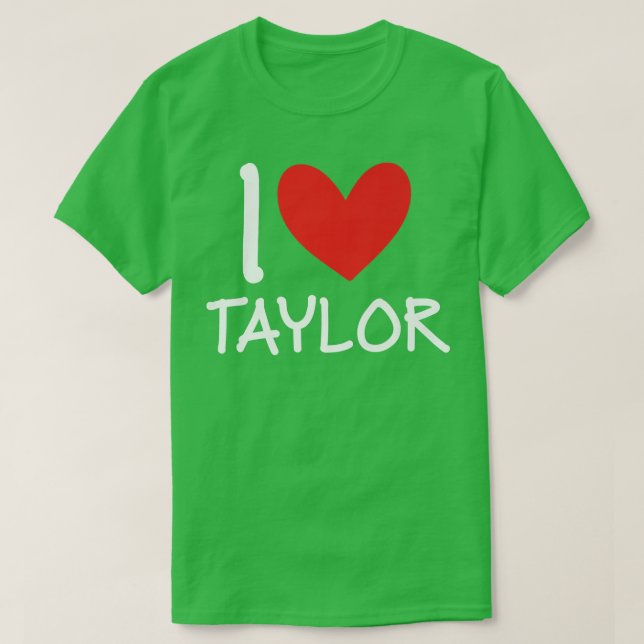 I Liebe Taylor Name Personalisiert Girl Beste Freu T-Shirt (Design vorne)