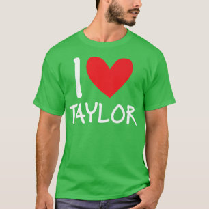 I Liebe Taylor Name Personalisiert Girl Beste Freu T-Shirt