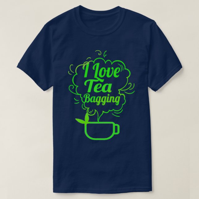 I Liebe Tea Bagging T-Shirt (Design vorne)