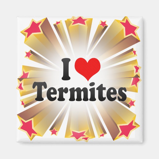 I Liebe Termites Magnet (Vorne)