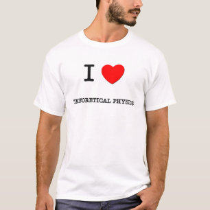 I Liebe THEORETISCHE PHYSIK T-Shirt