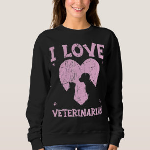 I Liebe Tierarzt Tierarzt Tierarzt Sweatshirt