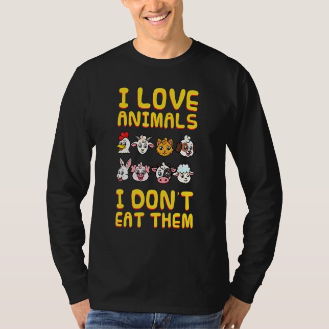 I Liebe Tiere ich nicht essen sie Vegan Vegetarian T-Shirt (Vorderseite)