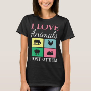 I Liebe Tiere Kuh Hühnerhühner Kaninchen I essen n T-Shirt