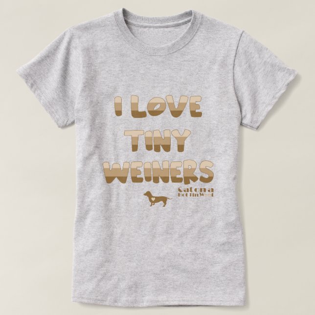 I Liebe Tiny Weiners T-Shirt (Design vorne)