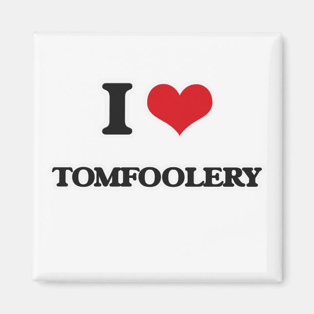 I Liebe Tomfoolery Magnet (Vorne)