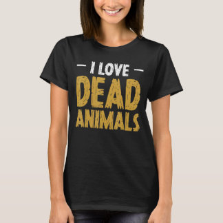 I Liebe Tote Tiere Taxidermie T-Shirt