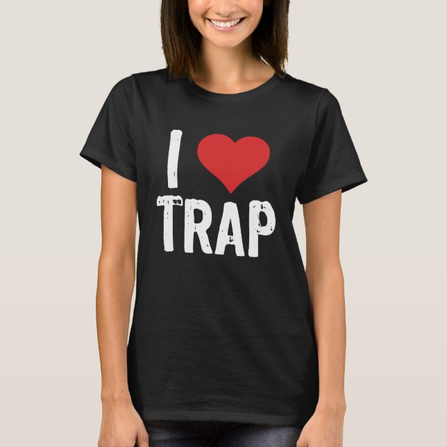 I Liebe Trap T-Shirt (Vorderseite)