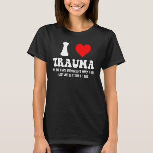 I Liebe Trauma I Herztrauma T-Shirt