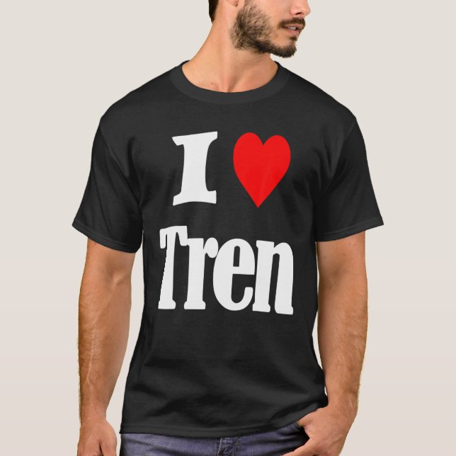 I Liebe Tren Funny Zitat T-Shirt (Vorderseite)