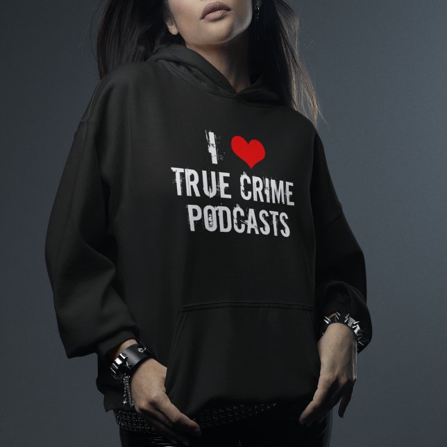 I Liebe True Crime Podcasts Hoodie (Von Creator hochgeladen)