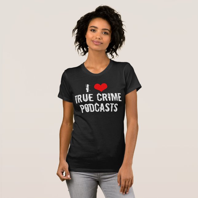 I Liebe True Crime Podcasts Serial Killer History T-Shirt (Vorne ganz)