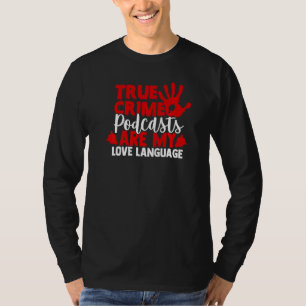 I Liebe True Crime Podcasts T-Shirt