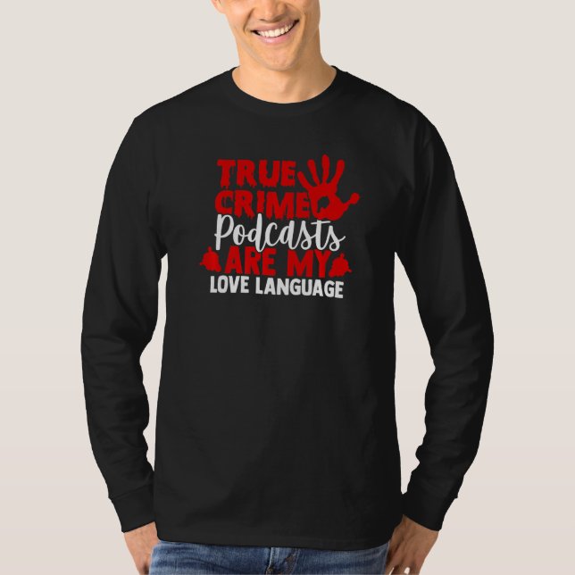 I Liebe True Crime Podcasts T-Shirt (Vorderseite)