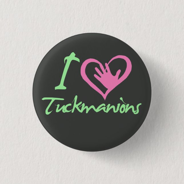 I Liebe Tuckmanions!! Button (Vorderseite)