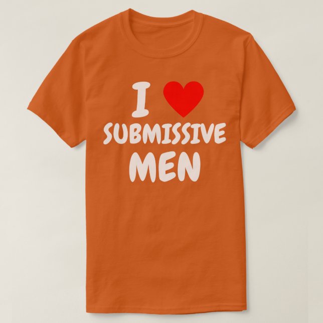 i Liebe unterwürfige Männer 1 T-Shirt (Design vorne)