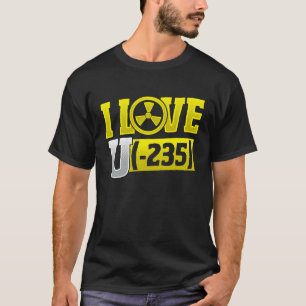 I Liebe Uran 245 Nuklear Engineering T-Shirt