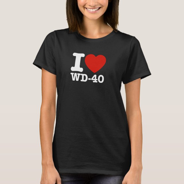 I Liebe WD 40 (farbenfroh) Funny Meme T-Shirt (Vorderseite)