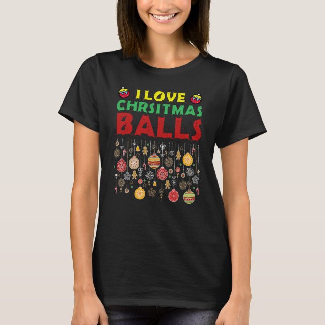 I Liebe Weihnachtsballs Dirty Joke Adult Xmas T-Shirt (Vorderseite)