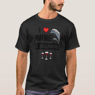 I Liebe Wein und Delphine trinken Wasserleben T-Shirt