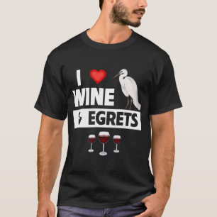 I Liebe Wein und Egrets Drinks Vögel beobachten Oz T-Shirt