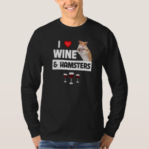 I Liebe Wein und Hamster Käfig Rad trinken Tiere T-Shirt