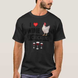 I Liebe Wein und Hühner Rooster Trinkfarm A T-Shirt