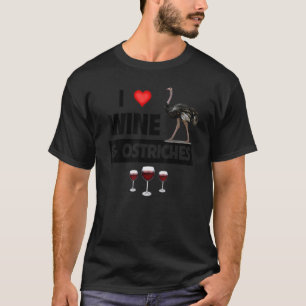 I Liebe Wein und Strauße trinken Zoo Tier wild T-Shirt