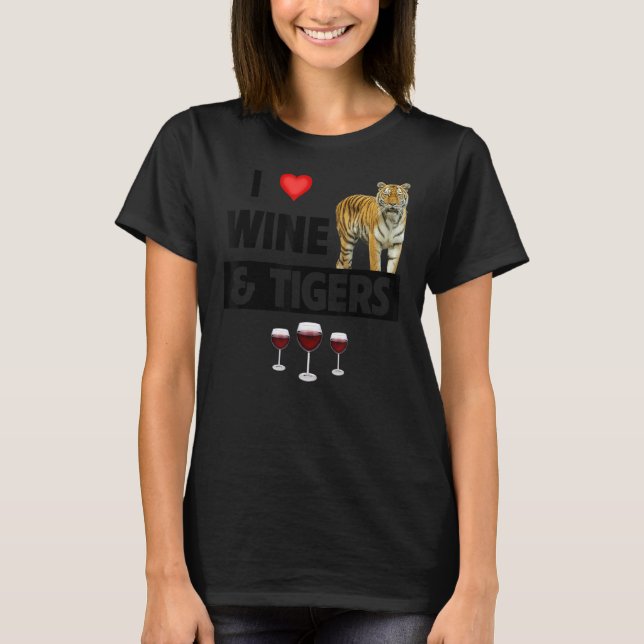 I Liebe Wein und Tiger Funny Drink Animal Lover T-Shirt (Vorderseite)