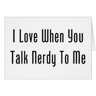 I Liebe, wenn Sie Nerdy mit mir sprechen