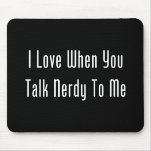 I Liebe, wenn Sie Nerdy mit mir sprechen Mousepad