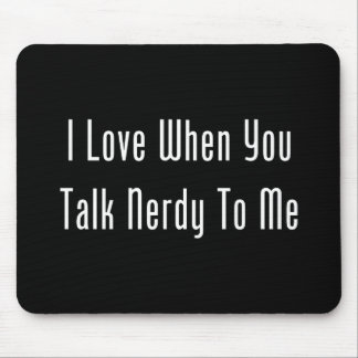 I Liebe, wenn Sie Nerdy mit mir sprechen Mousepad
