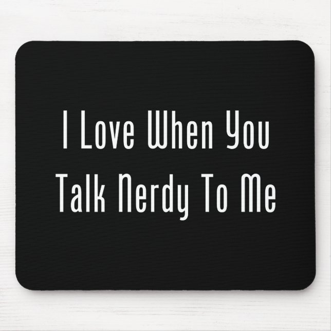 I Liebe, wenn Sie Nerdy mit mir sprechen Mousepad (Vorne)
