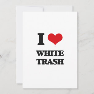 I Liebe White Trash