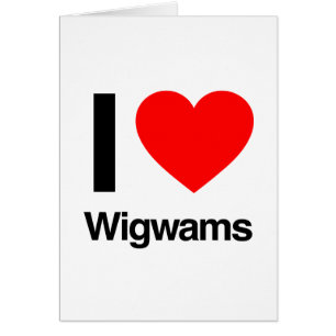 i Liebe wigwams