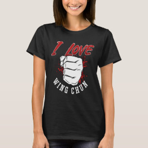 I Liebe Wing Chun Kung Fu Martial Fighter Wing Chu T-Shirt