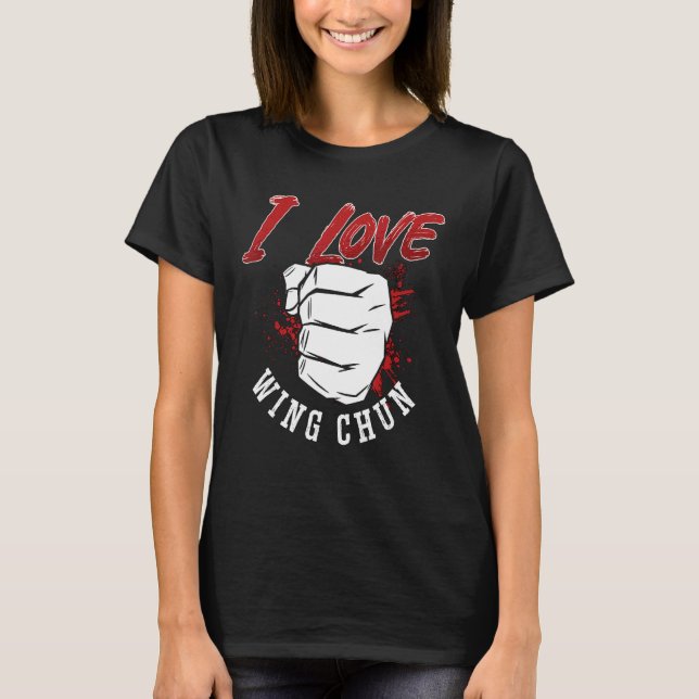I Liebe Wing Chun Kung Fu Martial Fighter Wing Chu T-Shirt (Vorderseite)