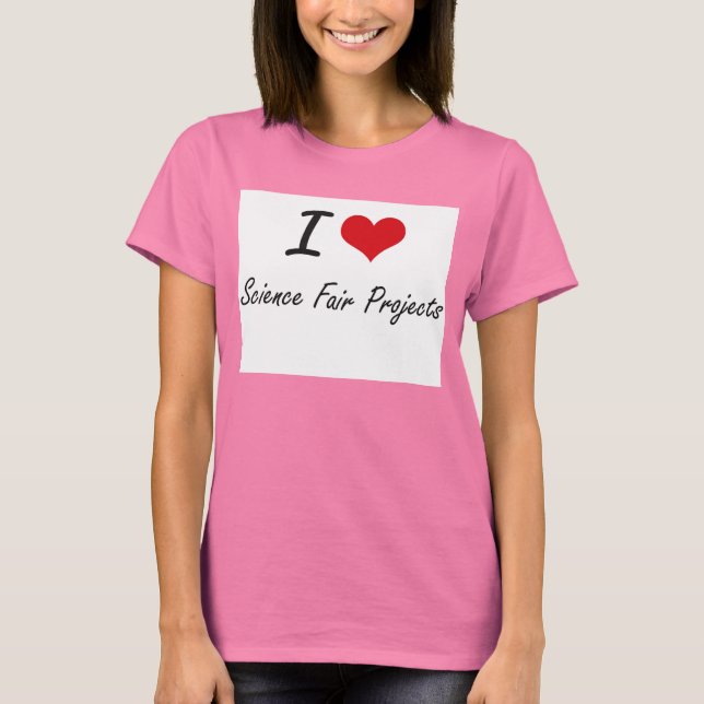 I Liebe - Wissenschaftliche Fair Projects T-Shirt (Vorderseite)