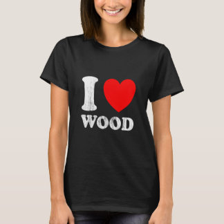 I Liebe Wood I Liebe Wood T-Shirt