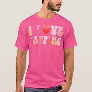 I Liebe Yapping sprechen T-Shirt