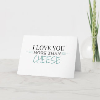 "I Liebe you more than Cheese" Grußkarte Karte