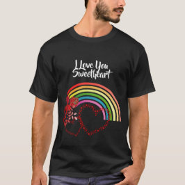 I Liebe You Sweetheart Valentinstag Rose Rainbow T-Shirt