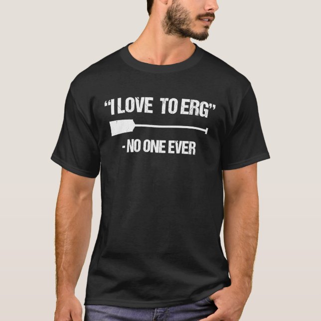 I Liebe zu ERG Rowing Workout für Rowers-Crew T-Shirt (Vorderseite)